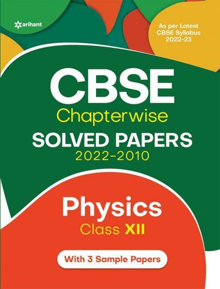 CBSE Physics Chapterwise Solved Papers Class 12th for 2023 Exam (As per Latest syllabus 2022-23)
