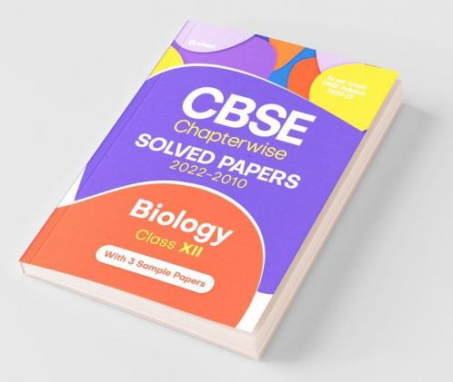 CBSE Biology Chapterwise Solved Papers Class 12 for 2023 Exam (As per Latest CBSE syllabus 2022-23)