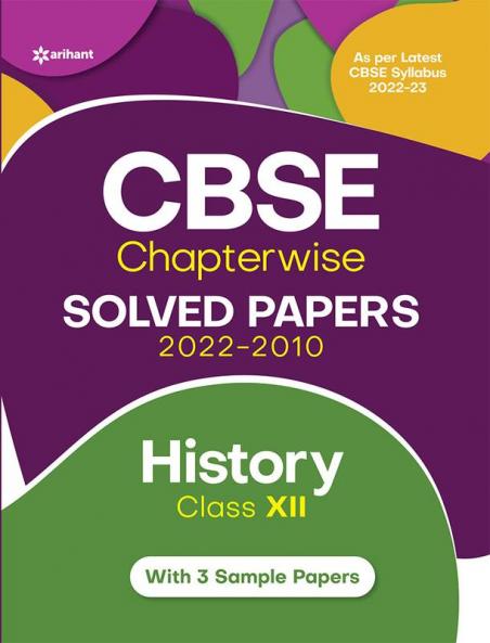 CBSE Chapterwise Solved Papers 2022-2010 HISTORY Class XII