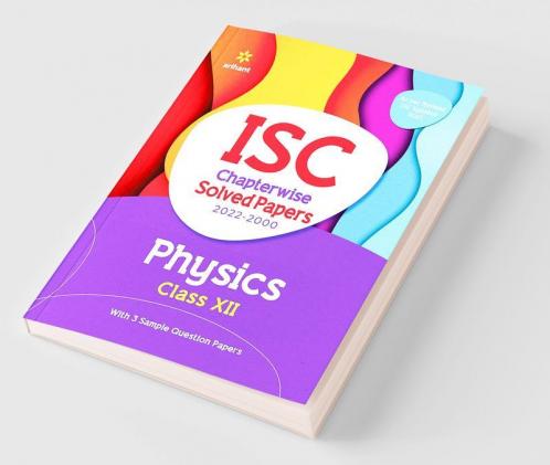 ISC Chapterwise Solved Papers Physics Class 12 for 2023 Exam (As per Revised ISC syllabus)