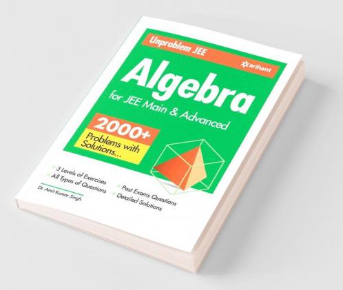 Unproblem JEE Algebra For JEE Main & Advanced