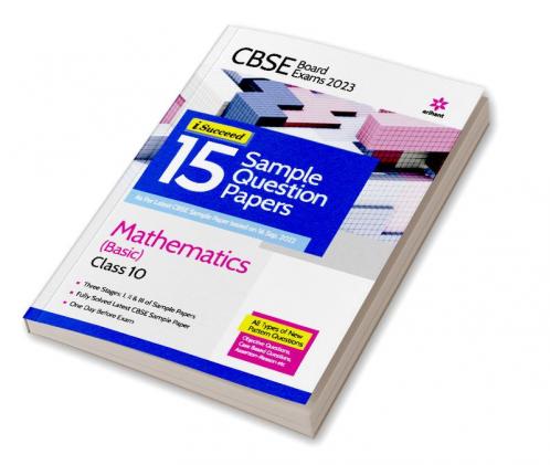 CBSE Board Exams 2023 I Succeed 15 Sample Question Papers Mathematics (Basic) Class 10