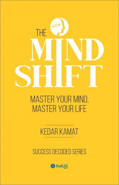 The Mind-Shift : Master Your Mind Master Your Life
