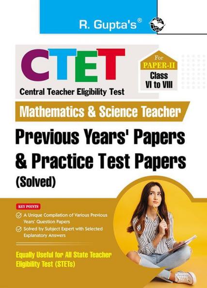 CTET : Paper-II (Class VI to VIII) Mathematics & Science Teacher Posts — Previous Years' Papers & Practice Test Papers (Solved)