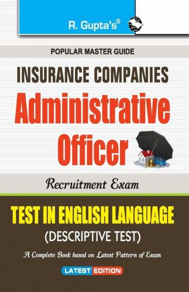 Insurance Companies: Adminstrative Officer Recruitment Exam Guide (Test in English Language-Descriptive Test)