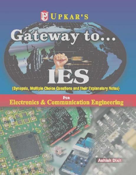 Gateway to……..IES (For Electronics & Telecommunication Engg. Electronics & Communication Engg. Electrical & Electronics Engg. Electronics & Instrumentation Engg.)