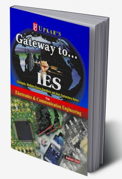 Gateway to……..IES (For Electronics & Telecommunication Engg. Electronics & Communication Engg. Electrical & Electronics Engg. Electronics & Instrumentation Engg.)