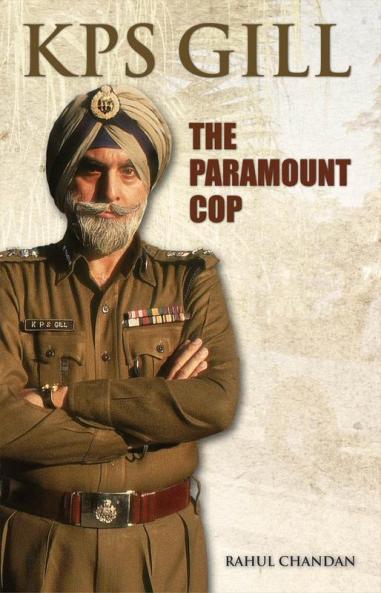 KPS GILL : The paramount cop