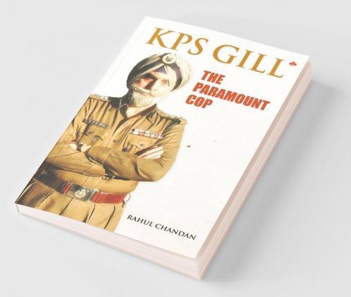 KPS GILL : The paramount cop