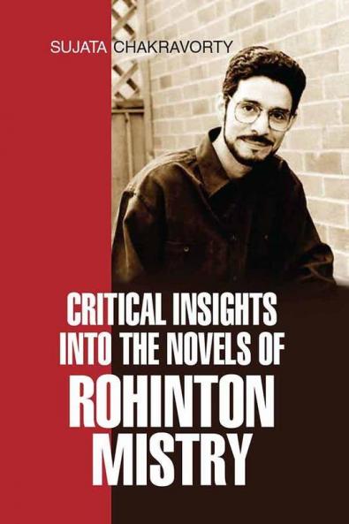 Critical Insights Into The Novels Of Rohinton Mistry