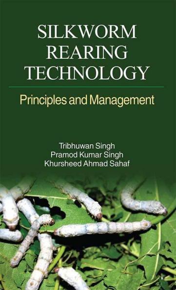 SILKWORM REARING TECHNOLOGY: PRINCIPLES AND MANAGEMENT