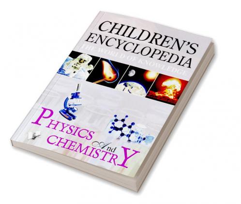 Children's Encyclopedia - Physics And Chemistry