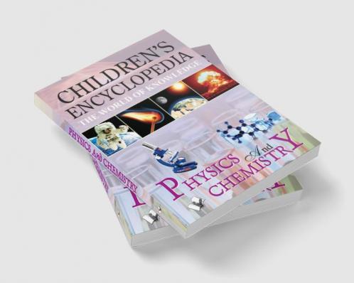 Children's Encyclopedia - Physics And Chemistry