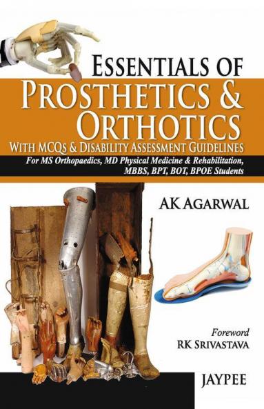 Essentials of Prosthetics and Orthotics with MCQs and Disability Assessment Guidelines