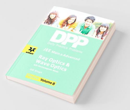 Daily Practice Problems (DPP) for JEE Main & Advanced - Ray Optics & Wave Optics Vol.8 Physics