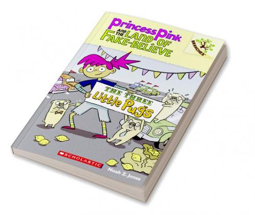 PRINCESS PINK & THE LAND OF FAKE-BELIEVE #03: THE THREE LITTLE PUGS (A BRANCHES BOOK)