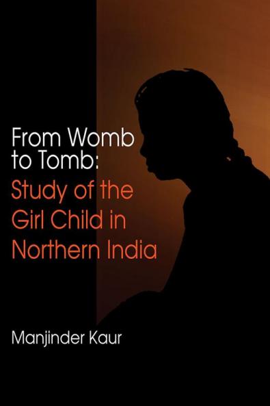 From Womb to Tomb:Study of the Girl Childin Northern India