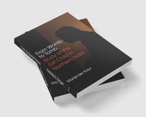From Womb to Tomb:Study of the Girl Childin Northern India