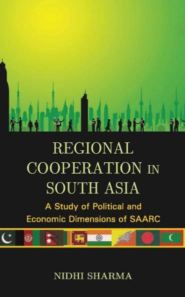 Regional Cooperation In South Asia: A Study of Political And Economic Dimensions of Saarc
