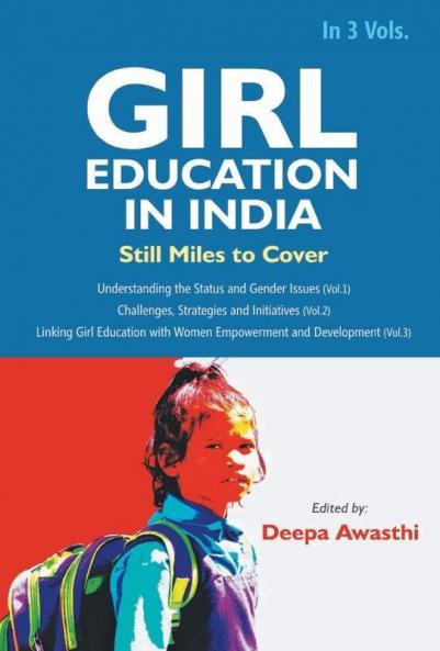 Girl Education In India : Understanding the Status and Gender Issues (Vol. 1st)