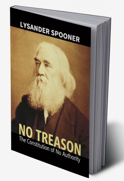 No Treason : The Constitution Of No Authority