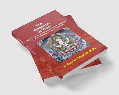 The Buddhism Of Tibet: Or Lamaism With Its Mystic Cults Symbolism And Mythology And In Its …