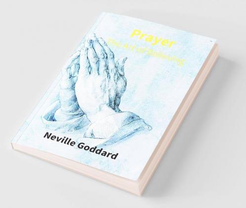 Prayer: The Art Of Believing