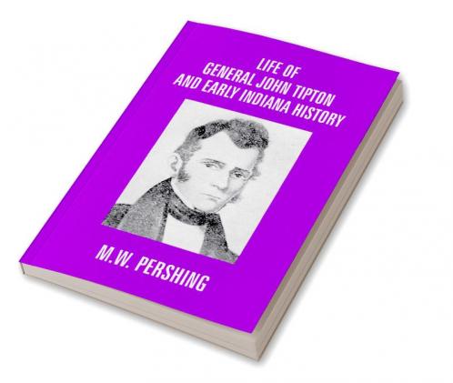 Life Of General John Tipton And Early Indiana History