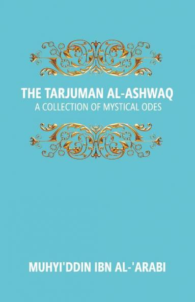 The Tarjuman Al-Ashwaq: A Collection Of Mystical Odes 20th 20th