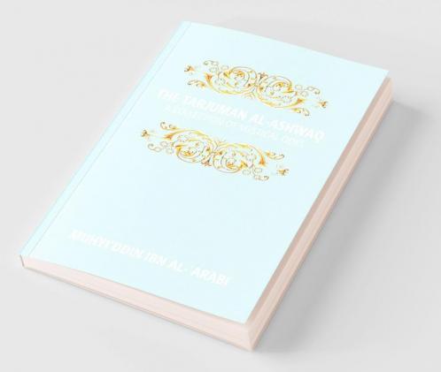 The Tarjuman Al-Ashwaq: A Collection Of Mystical Odes 20th 20th