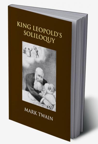 King Leopold's Soliloquy: A Defense Of His Congo Rule