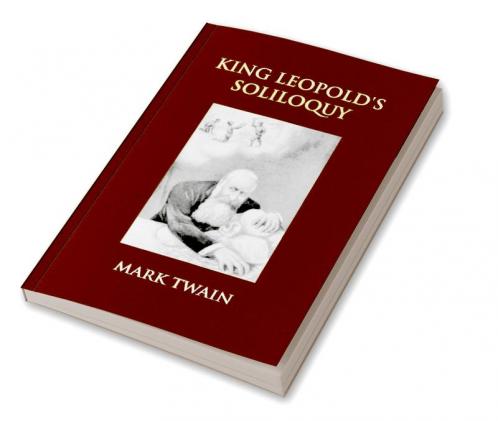 King Leopold's Soliloquy: A Defense Of His Congo Rule