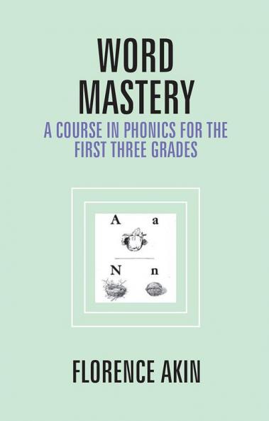 Word Mastery: A Course In Phonics For The First Three Grades