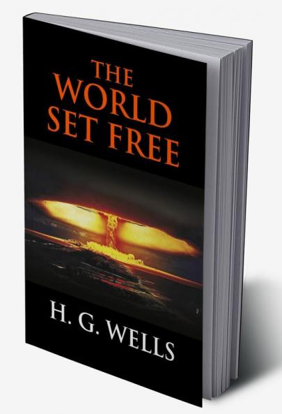 The World Set Free: A Story Of Mankind