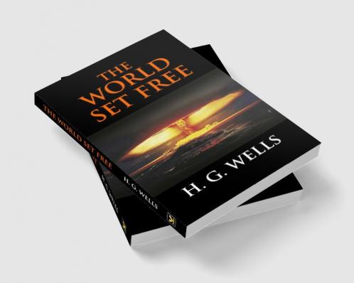 The World Set Free: A Story Of Mankind