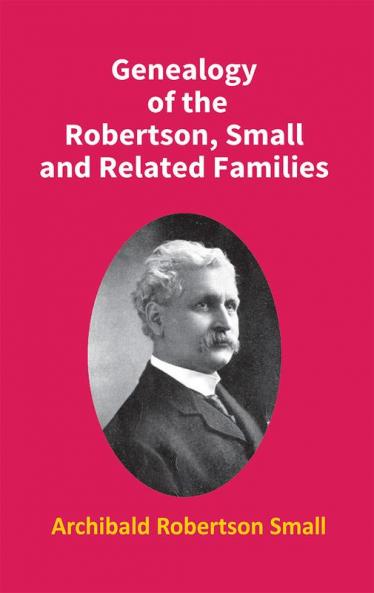 Genealogy Of The Robertson Small And Related Families
