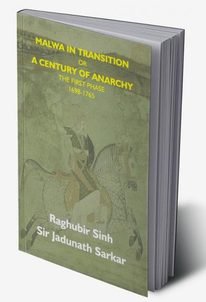 Malwa In Transition Or A Century Of Anarchy: The First Phase 1698—1765