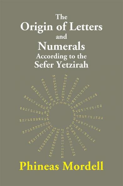 The Origin Of Letters And Numerals According To The Sefer Yetzirah