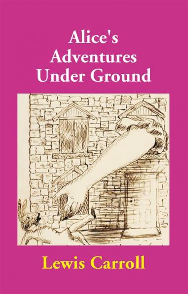 Alice's Adventures Under Ground