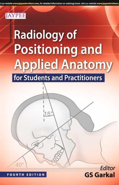Radiology of Positioning and Applied Anatomy (For Students and Practitioners)