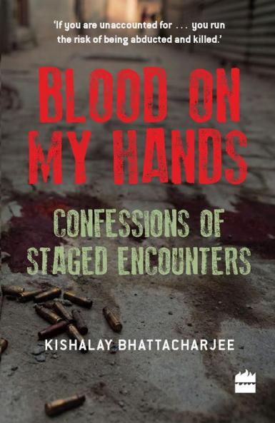 Blood on My Hands: Confessions of Staged Encounters