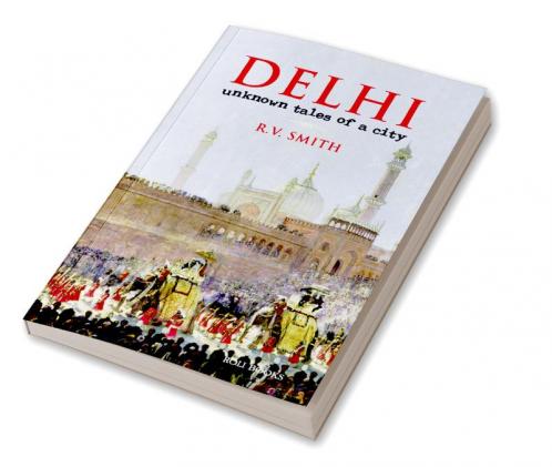 DELHI_UNKNOWN TALES OF A CITY