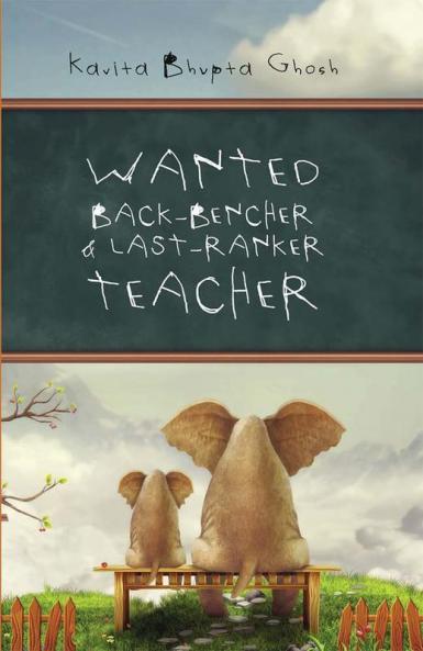 Wanted Back-Bencher And Last-Ranker Teacher