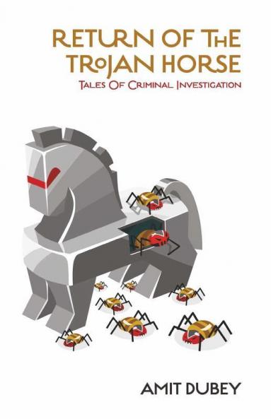 Return of the Trojan Horse Tales of Criminal Investigation
