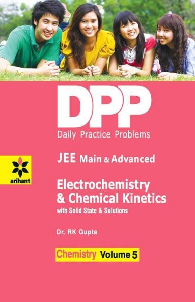 Electrochemistry & Chemical Kinetics with Solid State and Solutions (DPP): Chemistry - Vol. 5