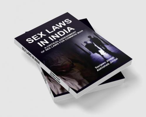SEX LAWS IN INDIA A CRITICAL ASSESSMENT FOR COMMON MAN