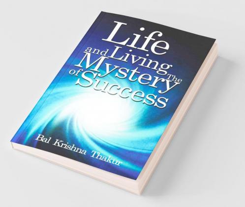 Life And Living The Mystery Of Success