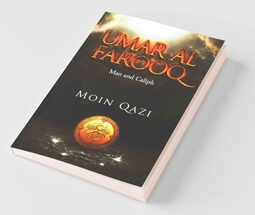 Umar Al Farooq:Man And Caliph