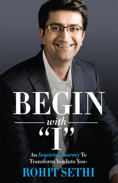 Begin with &quot;I&quot;:An inspiring journey to transform You into You+