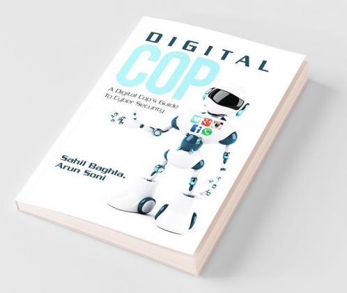 Digital Cop: A Digital Cop'S Guide To Cyber Security